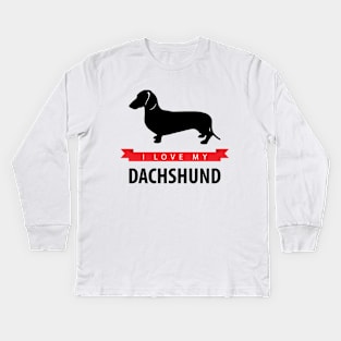 I Love My Dachshund Kids Long Sleeve T-Shirt